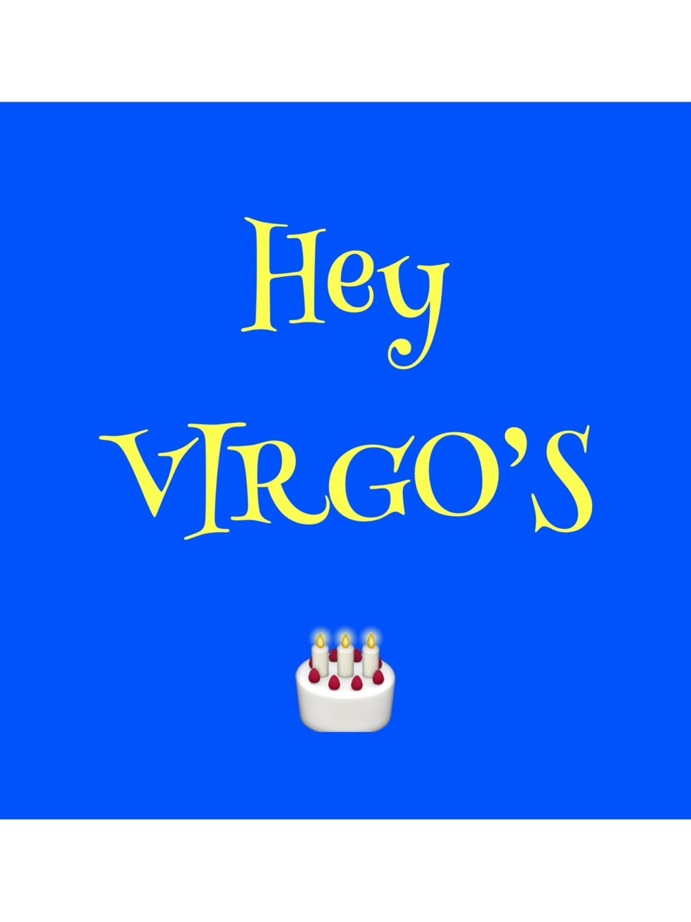 Happy Birthday You Virgo!